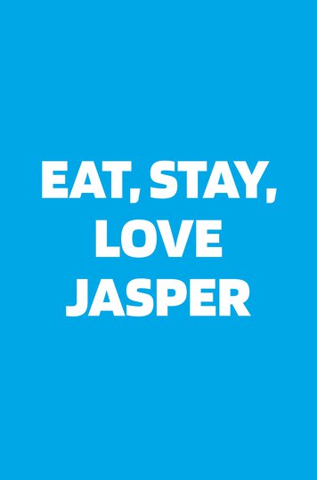 Eat, Stay, Love Jasper.jpeg